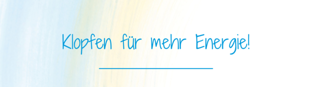 Klopfe für mehr Energie Klopfe für mehr Energie