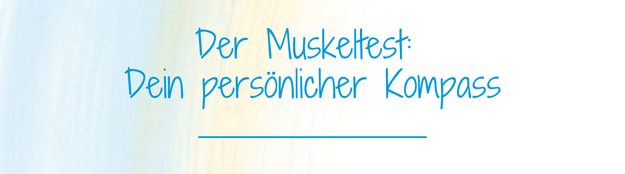 Muskeltest - dein Kompass Muskeltest - dein Kompass
